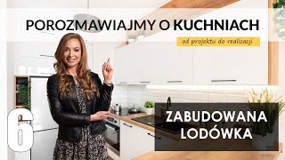 Porozmawiajmy o Kuchniach [#6] Zabudowana lodówka 🤩