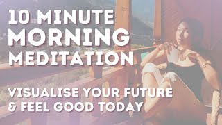 10 Minute Morning Meditation For Manifestation & Visualisation 🧘 Start Your Day Feeling AMAZING! 🤩