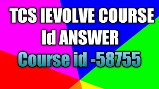 58755-tcs course id #ievolve course id answers@subratapramaniksp