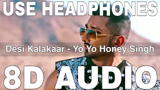 Desi Kalakaar (8D Audio) || Yo Yo Honey Singh, Sonakshi Sinha, Gulshan Grover