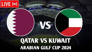 🔴LIVE: Kuwait vs Qatar Live Score | Gulf Cup 2024 | Group A, Round 3| Live Stream