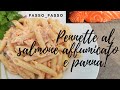 PENNETTE AL SALMONE AFFUMICATO E PANNA - pasta al salmone facile e veloce