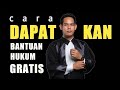 Menghadapi Masalah Hukum || INI Cara Mendapatkan Bantuan Hukum Secara Gratis