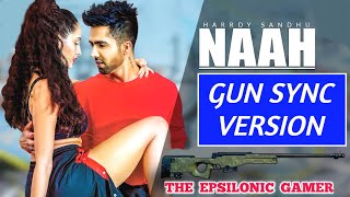 Naah - Harrdy Sandhu Feat. Nora Fatehi | Gun Sync Version | The Epsilonic Gamer