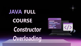 Constructor Overloading in Java | Java Full Course 2025