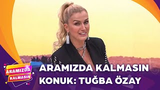 Tuğba Özay Aramızda Kalmasın'a Konuk Oldu | Aramızda Kalmasın 187. Bölüm