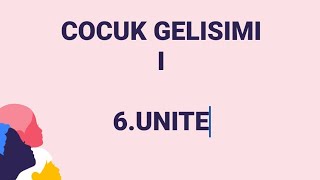 Cocuk Gelisimi 1 | Ata aof | 6. Unite | Onemli Notlar