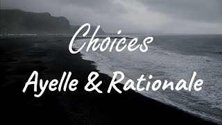 Ayelle & Rationale - Choice ( Lyrics )