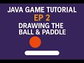 Java Game Tutorial Ep. 2: Drawing the Ball & Paddle | Learn Java Game Dev