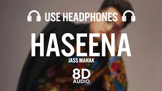 Haseena - Jass Manak (8D AUDIO)