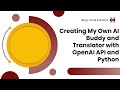 Create Your Personal AI Assistant and Translator with OpenAI API, GPT-3.5 Turbo and Python