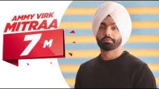 Ammy Virk | Mitraa (Official Video) | Jatinder Shah | Simar Doraha | Latest Punjabi Song 2020
