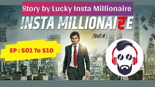 Insta Millionaire Episode 501 To 510 #Millionaire #instamillionairestory #millionairestory #story