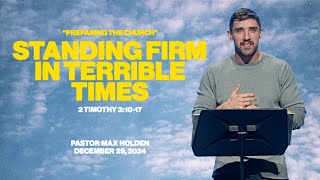 Standing Firm in Terrible Times - Pastor Max Holden