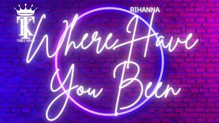 Rihanna - Where Have You Been with Lyrics