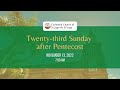 Celebration of the Holy Eucharist: Twenty-Third Sunday after Pentecost | November 13, 2022 - 7:00 am