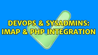 DevOps & SysAdmins: IMAP & PHP integration (3 Solutions!!)