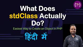 PHP stdClass Explained in 10 Minutes | Understanding stdClass in PHP | When & Why to Use It #php