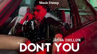 DON’T YOU - Jassa Dhillon (OFFICIAL SONG) New Punjabi Song 2022 Music