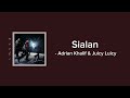 Adrian Khalif & Juicy Luicy - Sialan (Lyrics)