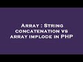 Array : String concatenation vs array implode in PHP