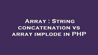 Array : String concatenation vs array implode in PHP