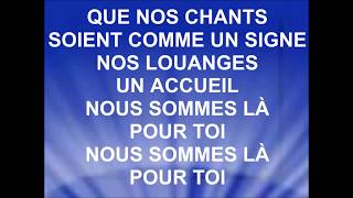 QUE NOS CHANTS (nous sommes là pour toi) -