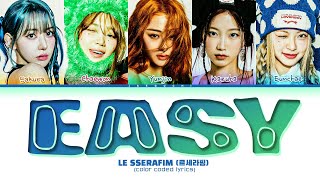 LE SSERAFIM 'EASY' Lyrics (르세라핌 EASY 가사) (Color Coded Lyrics)