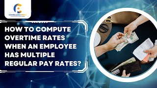 How to Compute overtime rates when an employee has multiple regular pay rates?