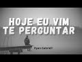 hoje eu vim te perguntar hino avulso ccb ryan gabriell