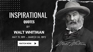 Walt Whitman | Inspirational Quotes