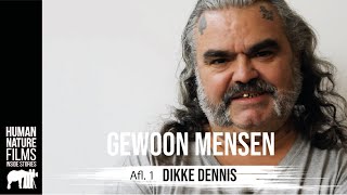 Gewoon Mensen | Dikke Dennis | Afl. 1 | Human Nature Films