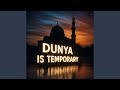 Dunya Is Temporary