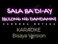 Sala Ba Di-ay by Rhoda Ortega Karaoke Bisaya Version (Bulong Ng Damdamin)