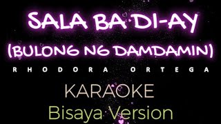 Sala Ba Di-ay by Rhoda Ortega Karaoke Bisaya Version (Bulong Ng Damdamin)