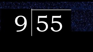 Divide 55 by 9 ,  decimal result  . Division with 1 Digit Divisors . How to do