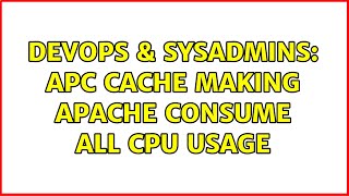 DevOps & SysAdmins: APC cache making apache consume all CPU usage