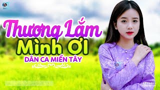 Thương Lắm Mình Ơi - LK Dân Ca Miền Tây 2023, Nhạc Trữ Tình Quê Hương Chọn Lọc - Dân Ca Miền Tây