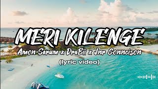 MERI KILENGE - AMON SERUM X DRABII X JNR CONNCISON (lyric video)