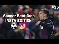 Soccer Beat Drop Vines #35 (Instagram Edition) - SoccerKingTV