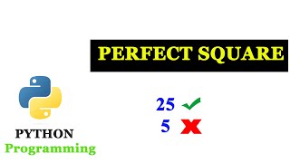 How To Check If Given Number is Perfect Square or not | Python Programs