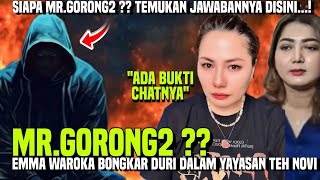 EMMA WAROKA AKHIRNYA BONGKAR SIAPA MR.GORONG2 YANG MENJADI DURI DI DALAM YAYASAN TEH NOVI !!