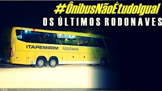 #ÔnibusNãoÉtudoIgual | OS ULTIMOS RODONAVEs DA ITAPEMIRIM