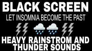 BLOW AWAY INSOMNIA WITH HEAVY RAIN \u0026 SPECTACULAR THUNDER ｜ BLACK SCREEN ｜ RAIN SOUND FOR RELAXATION