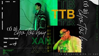 CÓ AI CHO TÔI HAY | XAN x TRỊNH THĂNG BÌNH | OFFICIAL MUSIC VIDEO