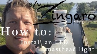 How-to: Install an LED tricolor masthead light | Sailing Zingaro