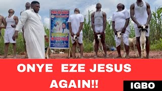 Onye Eze Jesus Speaks (Unbelievable)