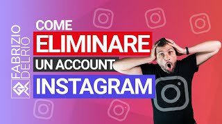 Come Eliminare Account Instagram: Guida passo a passo