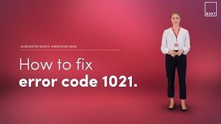 How to fix: Worcester Bosch Greenstar 8000 boiler 1021 error code | BOXT Boilers