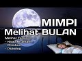 MIMPI MELIHAT BULAN (Menurut Tafsir Al-ahlam, Primbon dan Psikolog)